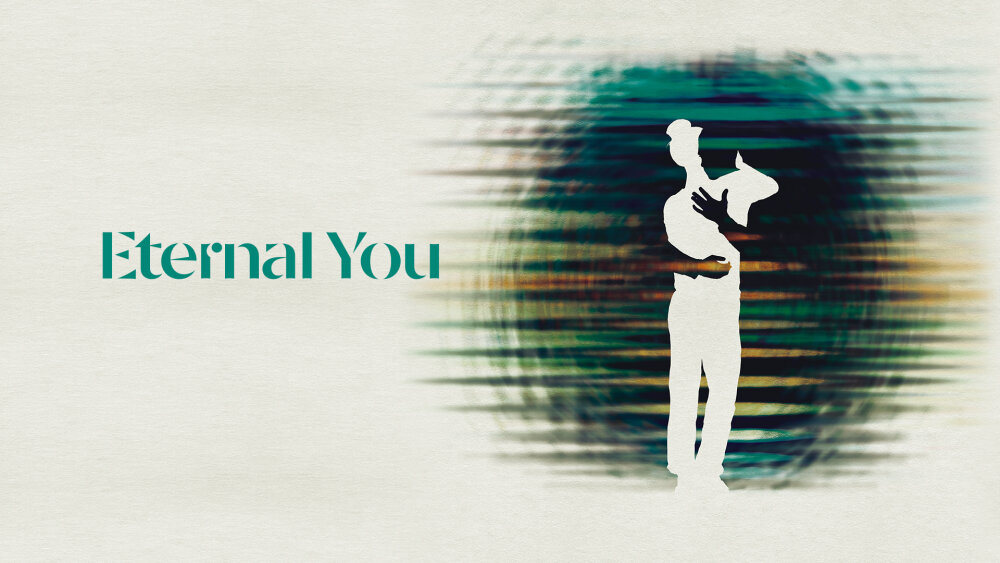 Eternal You